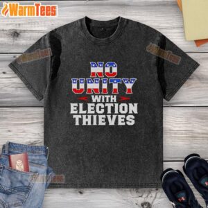 Official No Unity With Election Thieves T-Shirt - Image 6