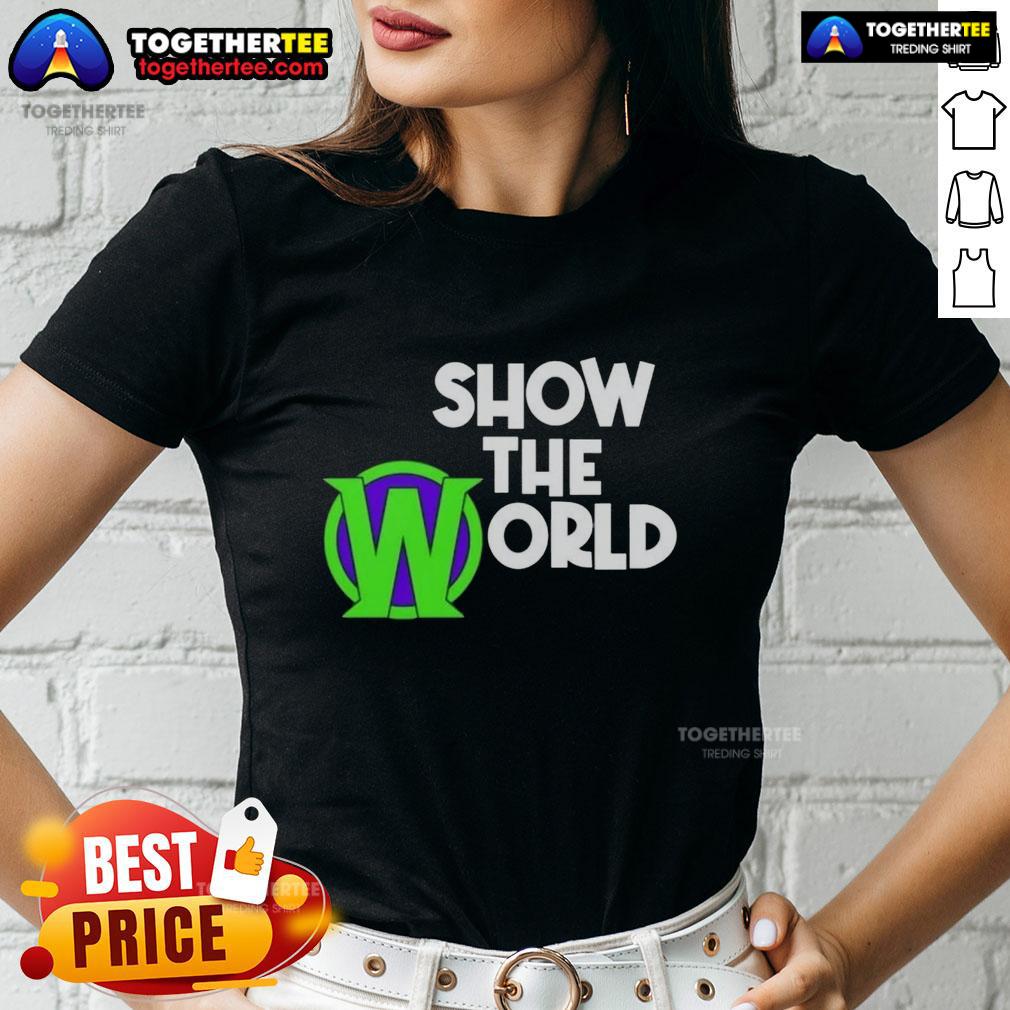 Nice Becca Wiley Show The World Ladies Tee Nice Becca Wiley Show The World Ladies Tee in vibrant colors, perfect for casual wear and expressing positivity.