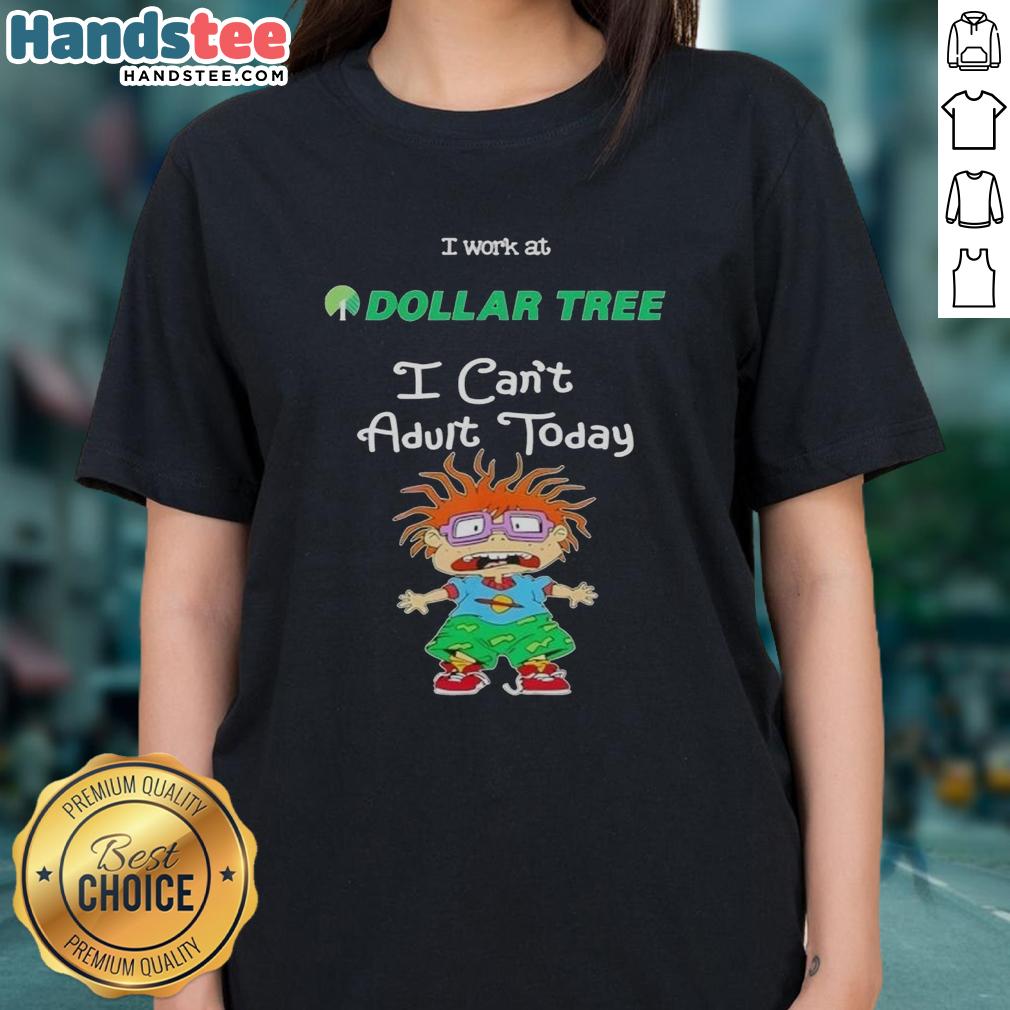 nice-chuckie-finster-i-work-at-dollar-tree-i-cant-adult-today-ladies-tee Nice Chuckie Finster 'I Work At Dollar Tree, I Can't Adult Today' Ladies Tee - Fun graphic tee for casual wear.