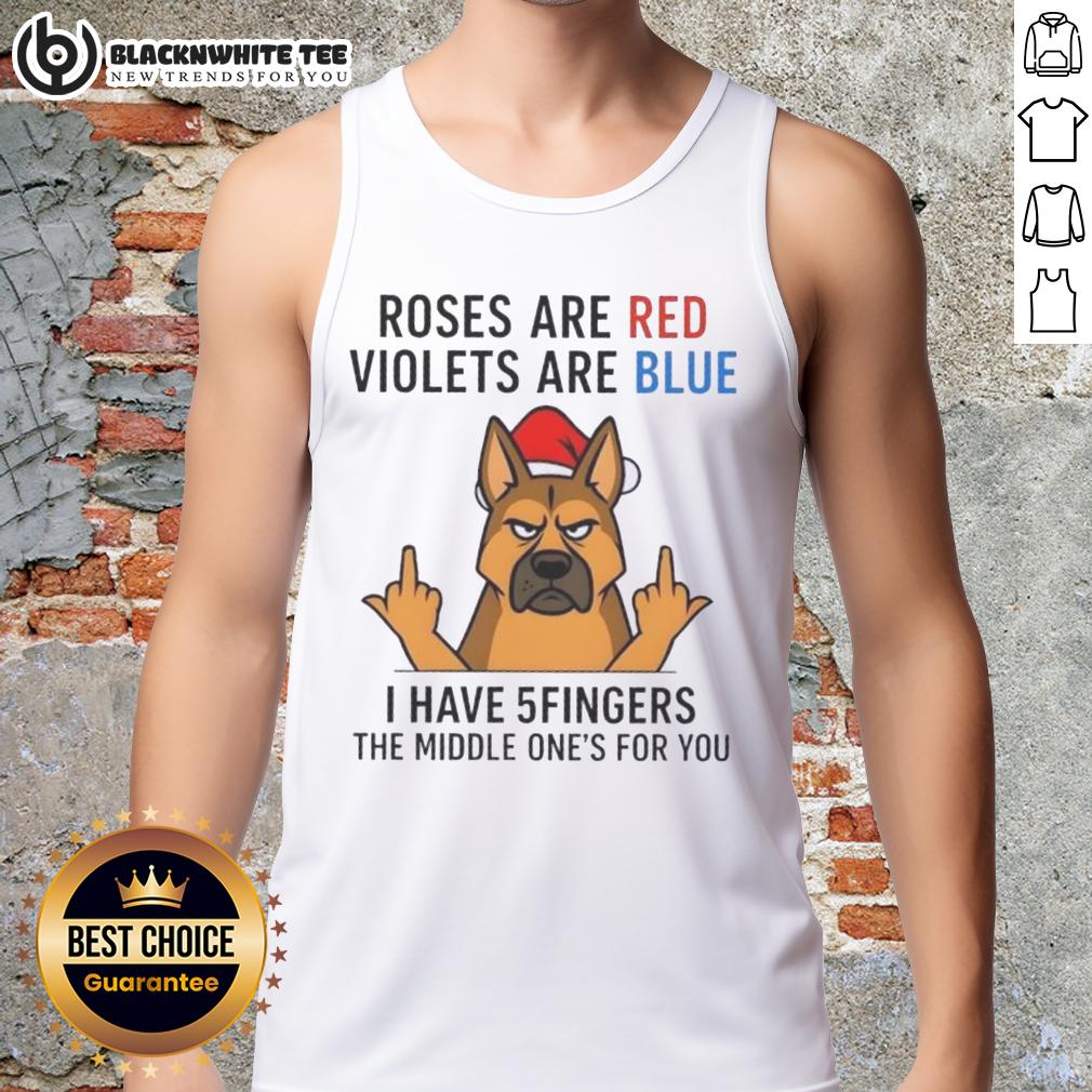 Nice Dog Roses Are Red Violets Are Blue I Have 5fingers The Middle One's For You Tank Top Nice dog wearing a humorous tank top with 'Roses are red, violets are blue' text and graphic design.