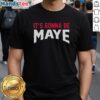 Drake Maye 'Its Gonna Be Maye' New England Patriots football t-shirt showcasing a stylish design for fans.