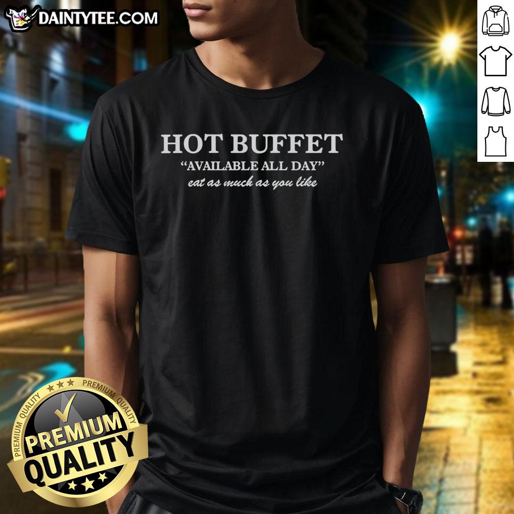 nice-hot-buffet-available-all-day-eat-as-much-as-you-like-letter-t-shirt Nice Hot Buffet Available All Day Eat As Much As You Like T-Shirt featuring vibrant design for food lovers.