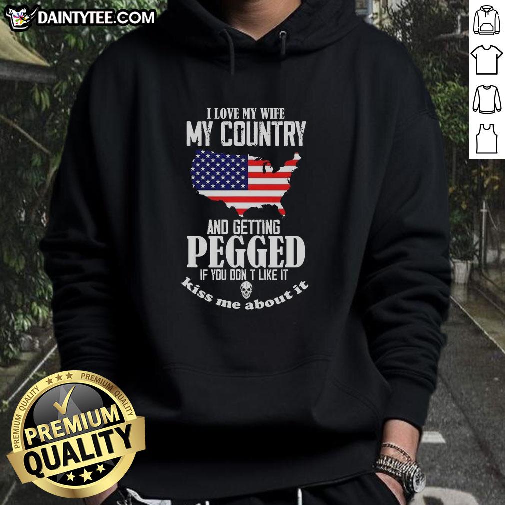 nice-i-love-my-wife-my-country-and-getting-pegged-if-you-dont-like-it-kiss-me-about-it-meme-hoodie Alt Text: Funny meme hoodie with 'I love my wife, my country, and getting pegged' slogan - perfect for humor lovers.