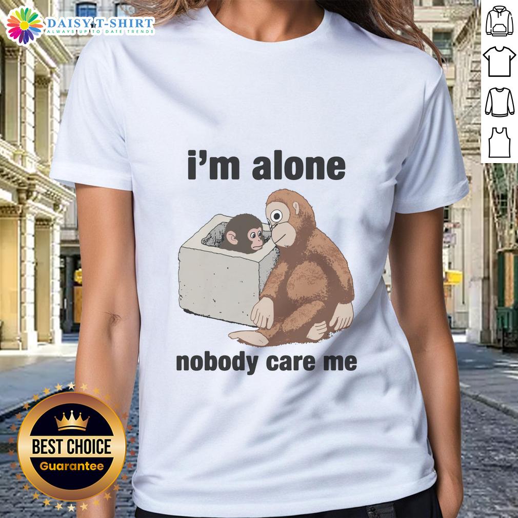 Nice I'M Alone Nobody Care Me Punch The Monkey Ladies Tee Nice I'm Alone Nobody Care Me Punch The Monkey Ladies Tee featuring a playful monkey graphic and fun typography.