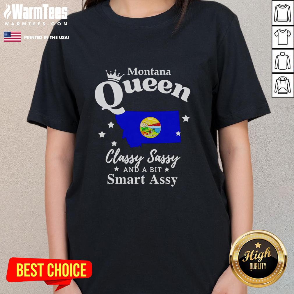nice-montana-queen-classy-sassy-and-a-bit-smart-assy-ladies-tee Classy and sassy ladies tee featuring 'Nice Montana Queen' design, perfect for bold and confident women.