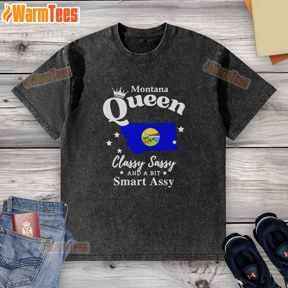 nice-montana-queen-classy-sassy-and-a-bit-smart-assy-washed-t-shirt Nice Montana Queen Classy Sassy And A Bit Smart Assy washed t-shirt in soft fabric, perfect for casual stylish wear.