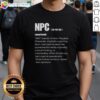 Funny 'Nice NPC' T-shirt design featuring a humorous definition of non-playable characters for gamers.