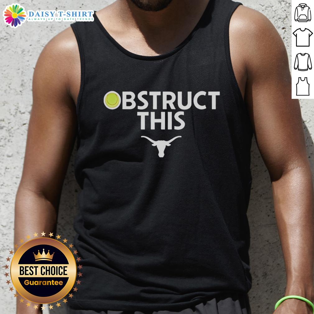 Nice Obstruct This Texas Longhorns Softball 2025 Tank Top