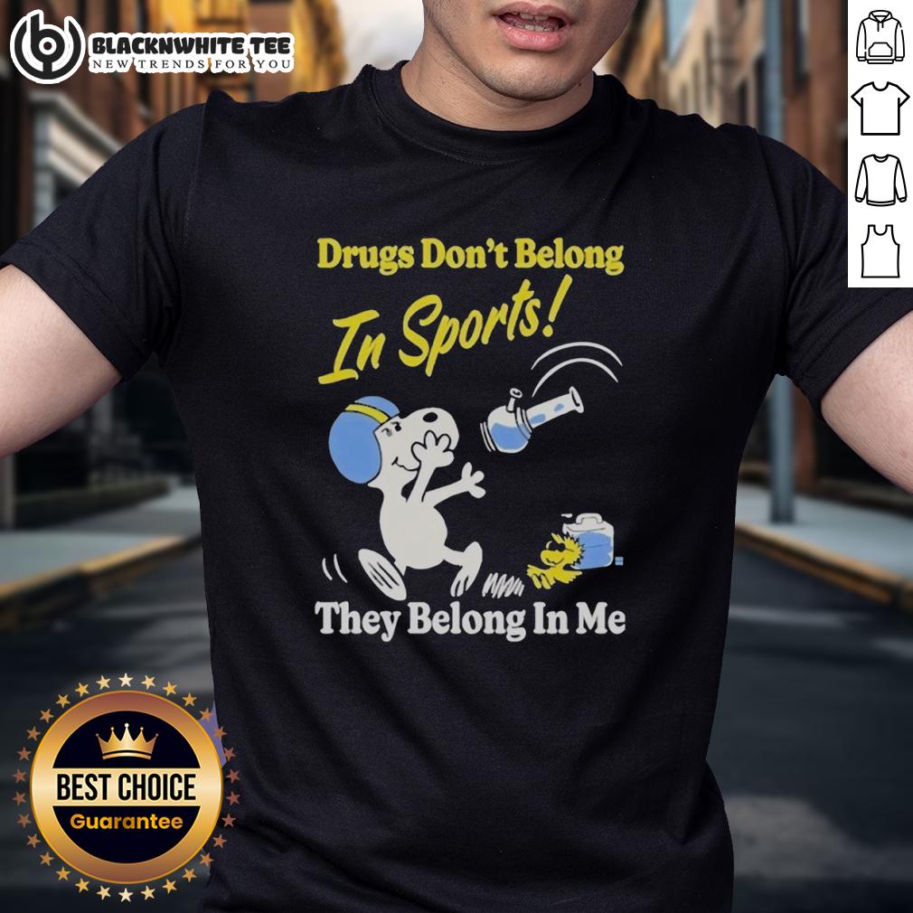 Nice Snoopy And Woodstock Drugs Don't Belong In Sports They Belong In My Me T-Shirt Nice Snoopy and Woodstock graphic tee: 'Drugs Don't Belong In Sports They Belong In My Me' t-shirt design