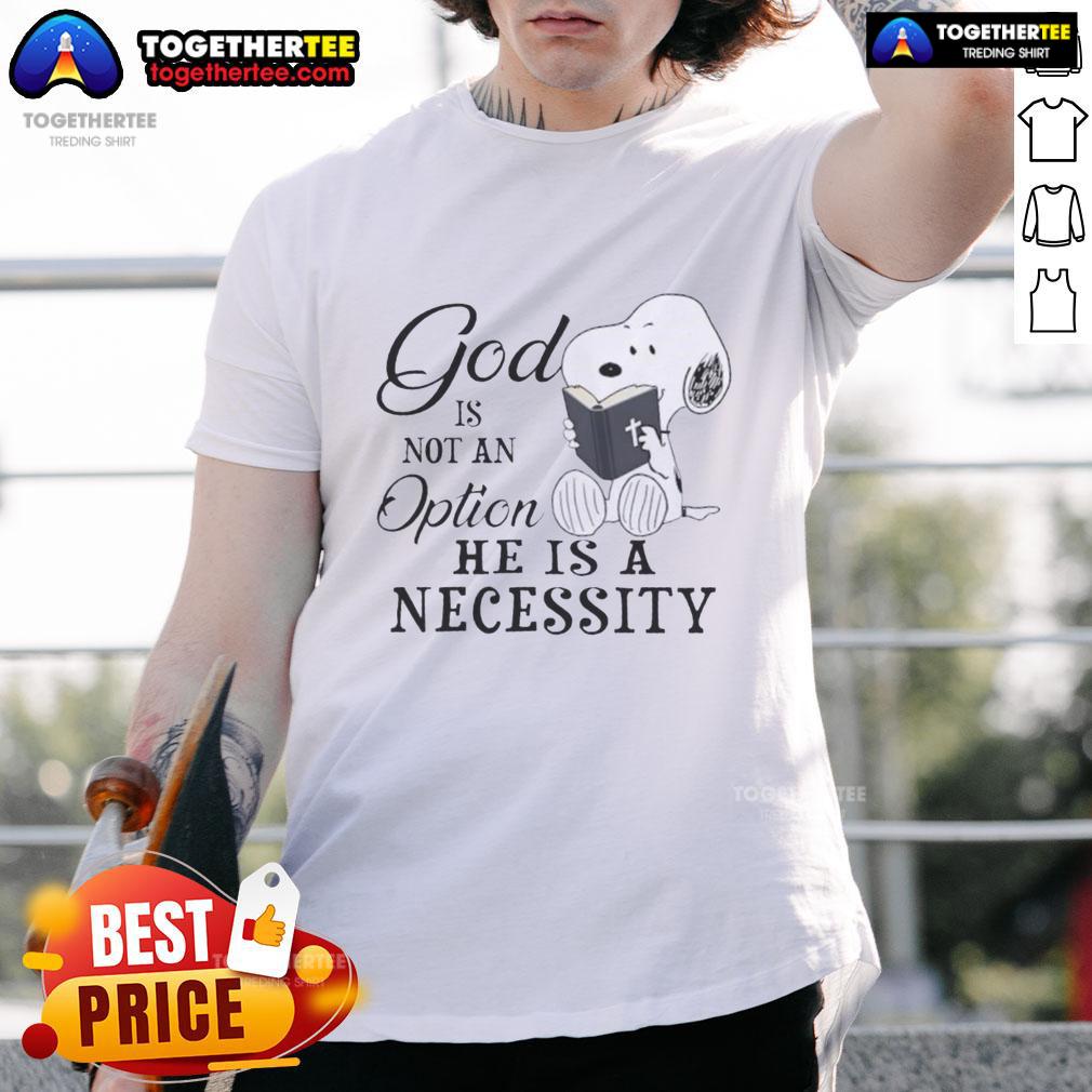 Nice Snoopy God Is Not An Option He Is A Necessity T Shirt Nice Snoopy God Is Not An Option He Is A Necessity T-Shirt featuring Snoopy with inspirational text in vibrant colors.