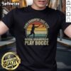 Funny 'Real Grandpas Play Bocce Ball' T-Shirt design featuring a playful graphic, perfect for grandfathers who love bocce.