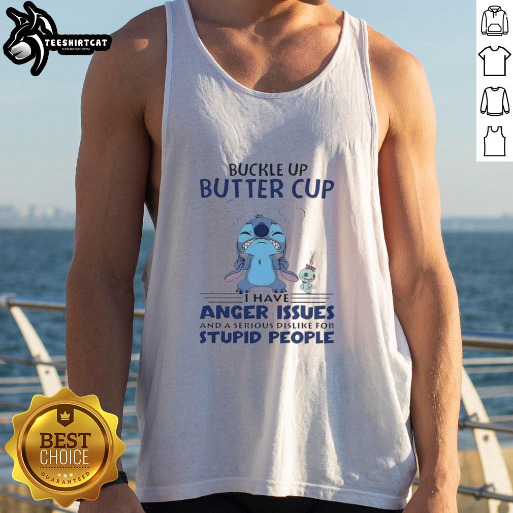 nice-stitch-crazy-buckle-up-butter-cup-i-have-anger-issues-and-a-serious-dislike-for-stupid-people-tank-top Funny tank top featuring 'Buckle Up Butter Cup' design, perfect for those with anger issues and a dislike for stupid people.