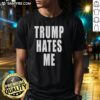 Nice Trump Hates Me T-Shirt featuring bold text design, perfect for expressing your political stance and humor.
