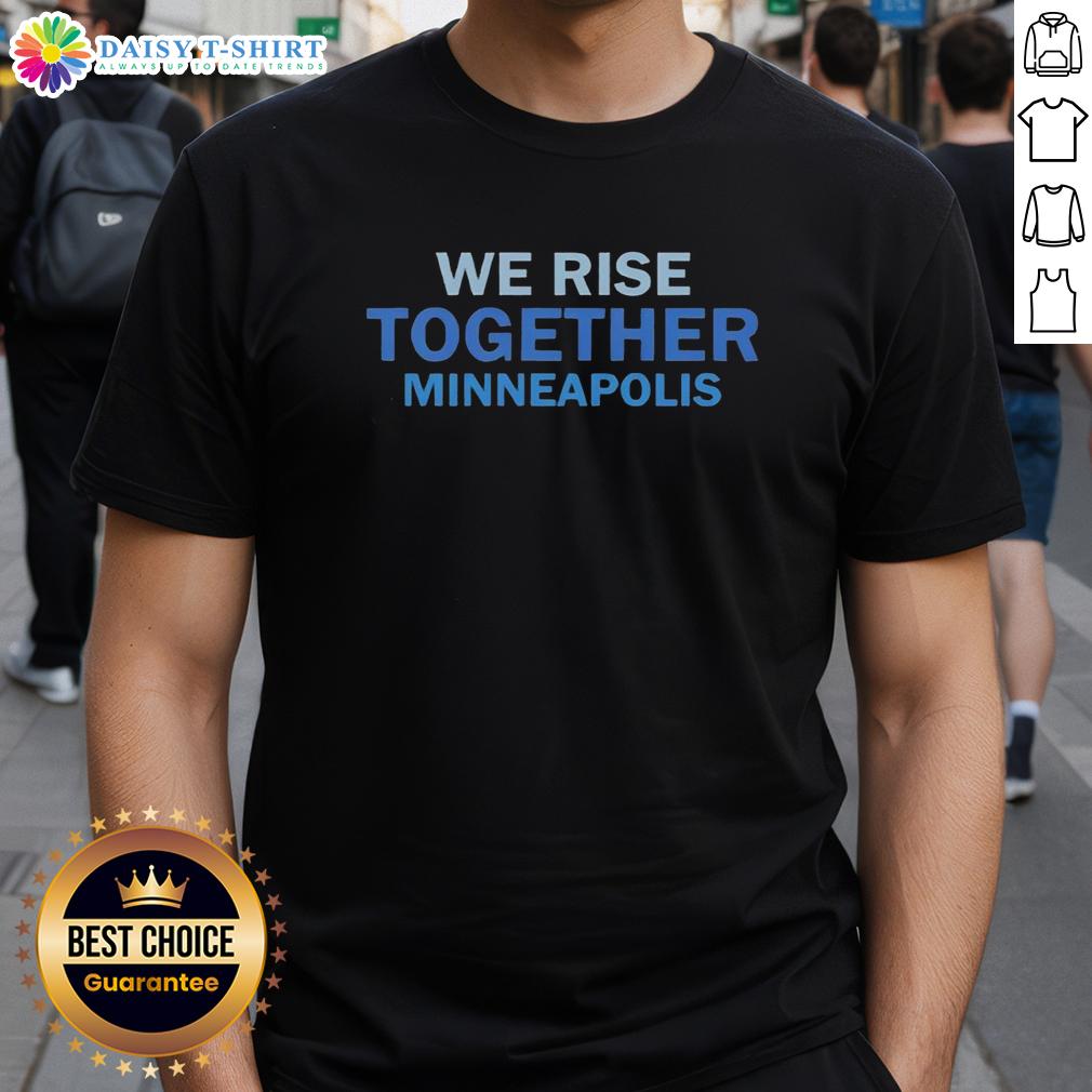 Nice We Rise Together Minneapolis T Shirt Nice We Rise Together Minneapolis T-Shirt featuring bold graphic design celebrating unity and community spirit.