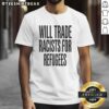 Nice Will Trade Racists For Refugees 2026 T-Shirt featuring bold text on a stylish tee promoting social justice and inclusivity.