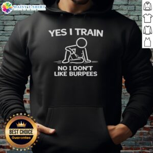 Cozy hoodie featuring 'Nice, Yes I Train, No I Don't Like Burpees' slogan, perfect for fitness enthusiasts.