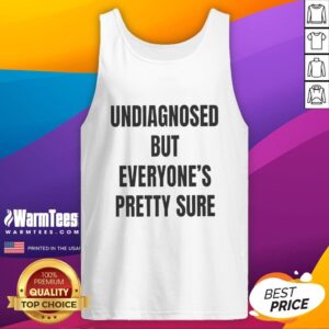 Alt Text: Stylish Nice Undiagnosed But Everyone's Pretty Sure tank top displayed on a mannequin in a bright studio setting.