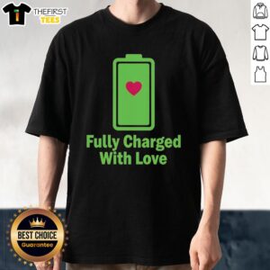 Funny Fully Charged With Love Battery Heart T-Shirt featuring a vibrant heart graphic and playful text for humor lovers.