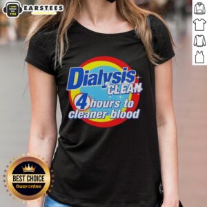 Awesome Dialysis Clean 4 Hours Tee for dialysis patients, featuring comfortable fit and stylish design for women.