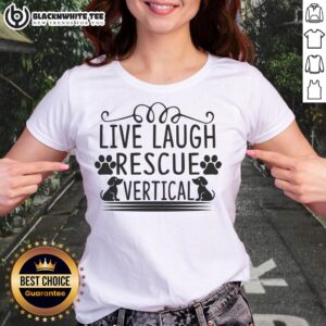 Good Live Laugh Rescue vertical ladies tee featuring a stylish design perfect for animal lovers and casual wear.