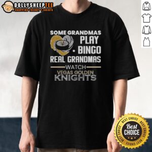 Official Some Grandmas Play Bingo Real Grandmas Watch Vegas Golden Knights T-Shirt featuring a fun graphic design.
