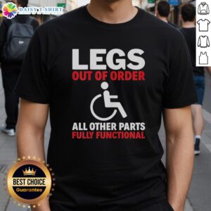 Hot Legs Out Of Order T-Shirt with playful text design, highlighting a humorous take on fun fashion statement.
