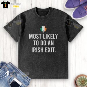 Premium Most Likely To Do An Irish Exit Washed T-Shirt in soft fabric, perfect for casual outings and fun gatherings.