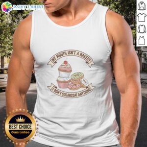 Alt Text: Official Cake and Donut tank top with 'My Mouth Isn't a Bakery, I Don't Sugarcoat Anything' slogan for food lovers.