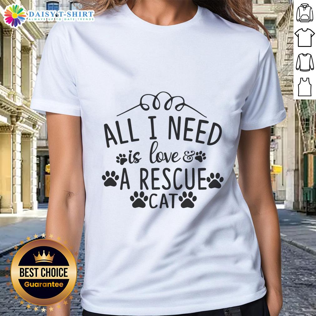 Official All I Need Is Love & A Rescue Cat Ladies Tee Official All I Need Is Love A Rescue Cat Ladies Tee featuring a cute cat graphic, perfect for cat lovers.