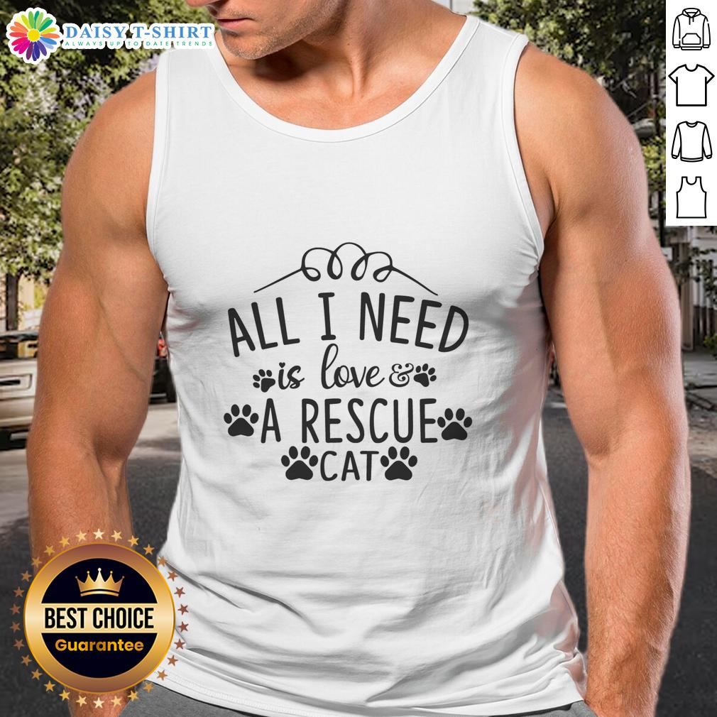 Official All I Need Is Love & A Rescue Cat Tank Top Alt Text: Official All I Need Is Love A Rescue Cat Tank Top featuring a cute cat graphic, perfect for cat lovers and rescue advocates.