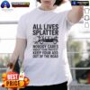 Official All Lives Splatter Nobody Cares About Your Protest T-Shirt featuring bold graphic design and vibrant colors.