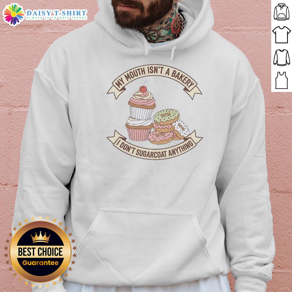 Official Cake And Donut My Mouth Isn't A Bakery I Don't Sugarcoat Anything Hoodie Alt Text: Official Cake and Donut hoodie with My Mouth Isn't a Bakery, I Don't Sugarcoat Anything slogan, perfect for food lovers.