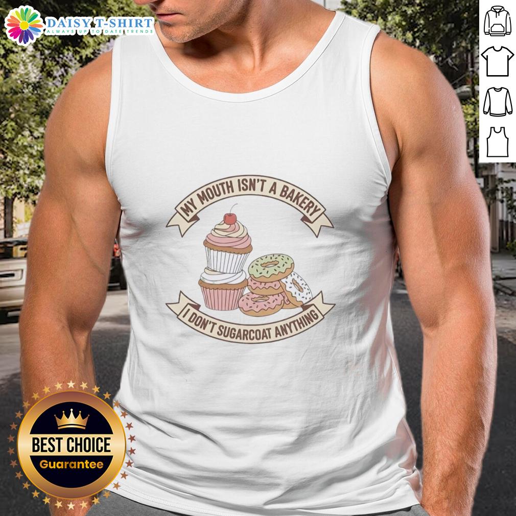 Official Cake And Donut My Mouth Isn't A Bakery I Don't Sugarcoat Anything Tank Top Alt Text: Official Cake and Donut tank top with 'My Mouth Isn't a Bakery, I Don't Sugarcoat Anything' slogan for food lovers.