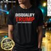 Official Disqualify Trump Save Democracy T-Shirt featuring bold graphics advocating for democracy and political accountability.