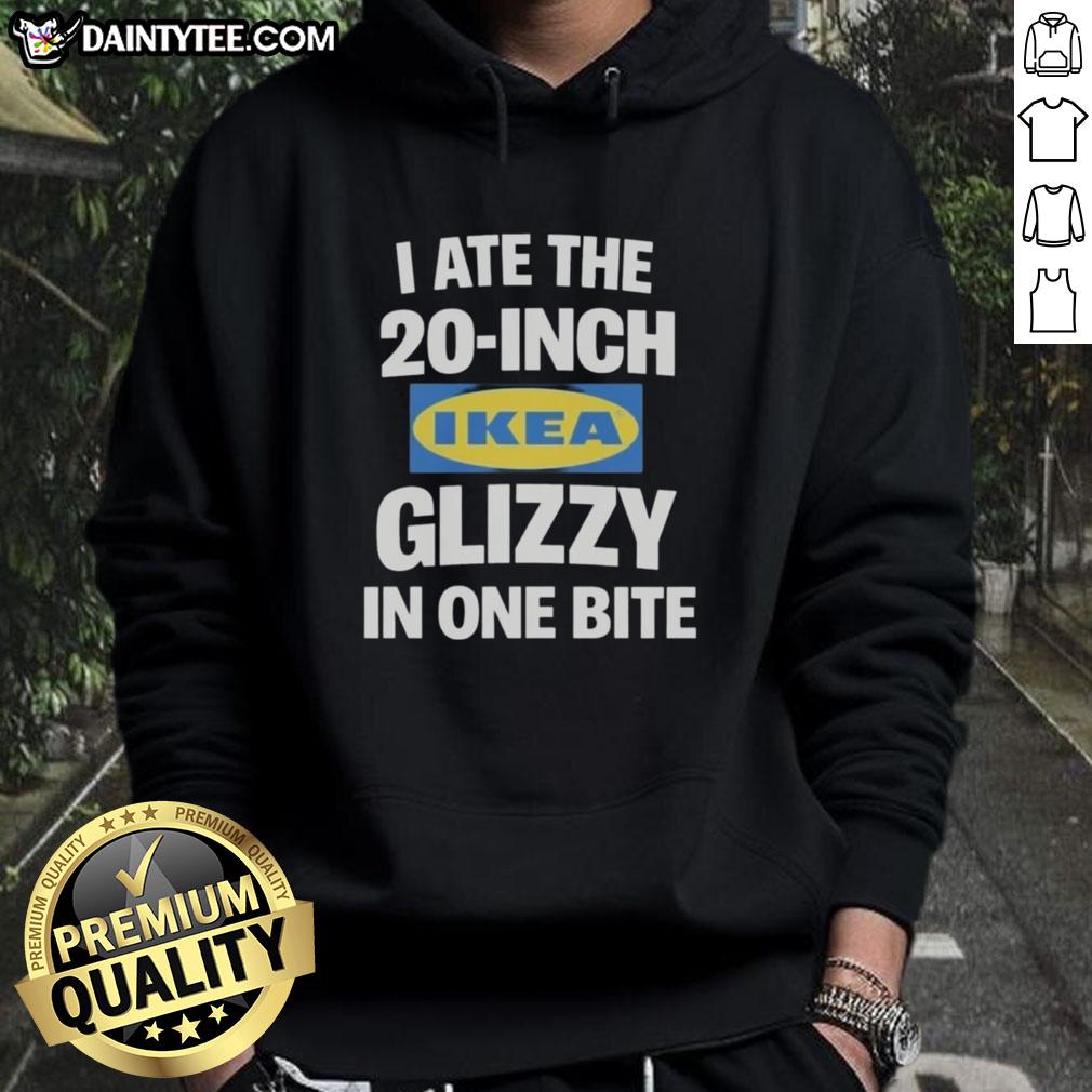 official-i-ate-the-20-inch-ikea-glizzy-in-one-bite-dog-hoodie Official I Ate The 20 Inch Ikea Glizzy In One Bite Dog T-Shirt - Image 3
