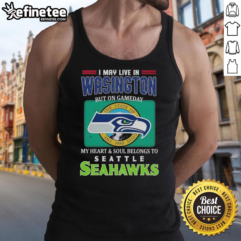 official-i-may-live-in-washington-but-on-gameday-my-heart-soul-belongs-to-seahawks-tank-top Official I May Live In Washington But On Gameday My Heart Soul Belongs To Seahawks Tank Top for passionate Seahawks fans.