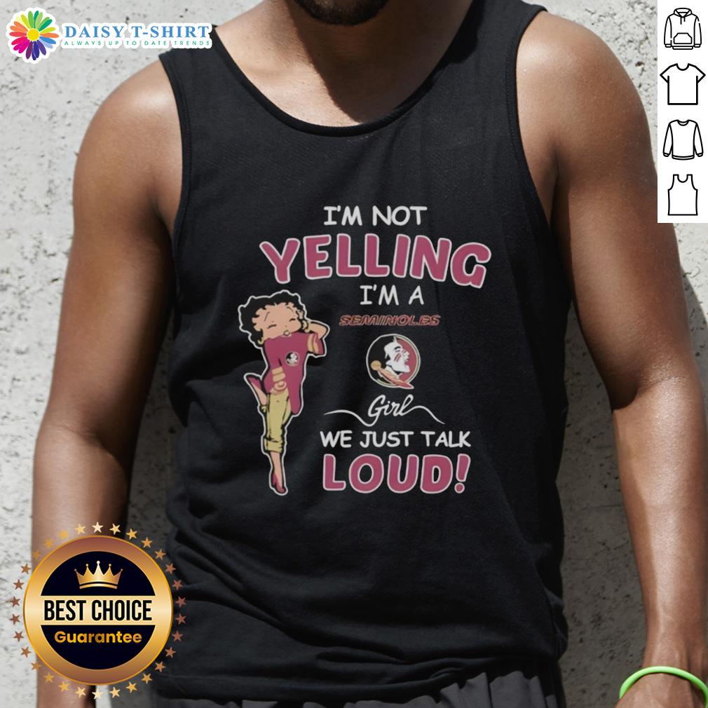 Official I'm Not Yelling I'm Florida State Seminoles Girl We Just Talk Loud Tank Top Florida State Seminoles girl wearing 'I'm Not Yelling, I'm Just Talking Loud' tank top at a game, showing team spirit.