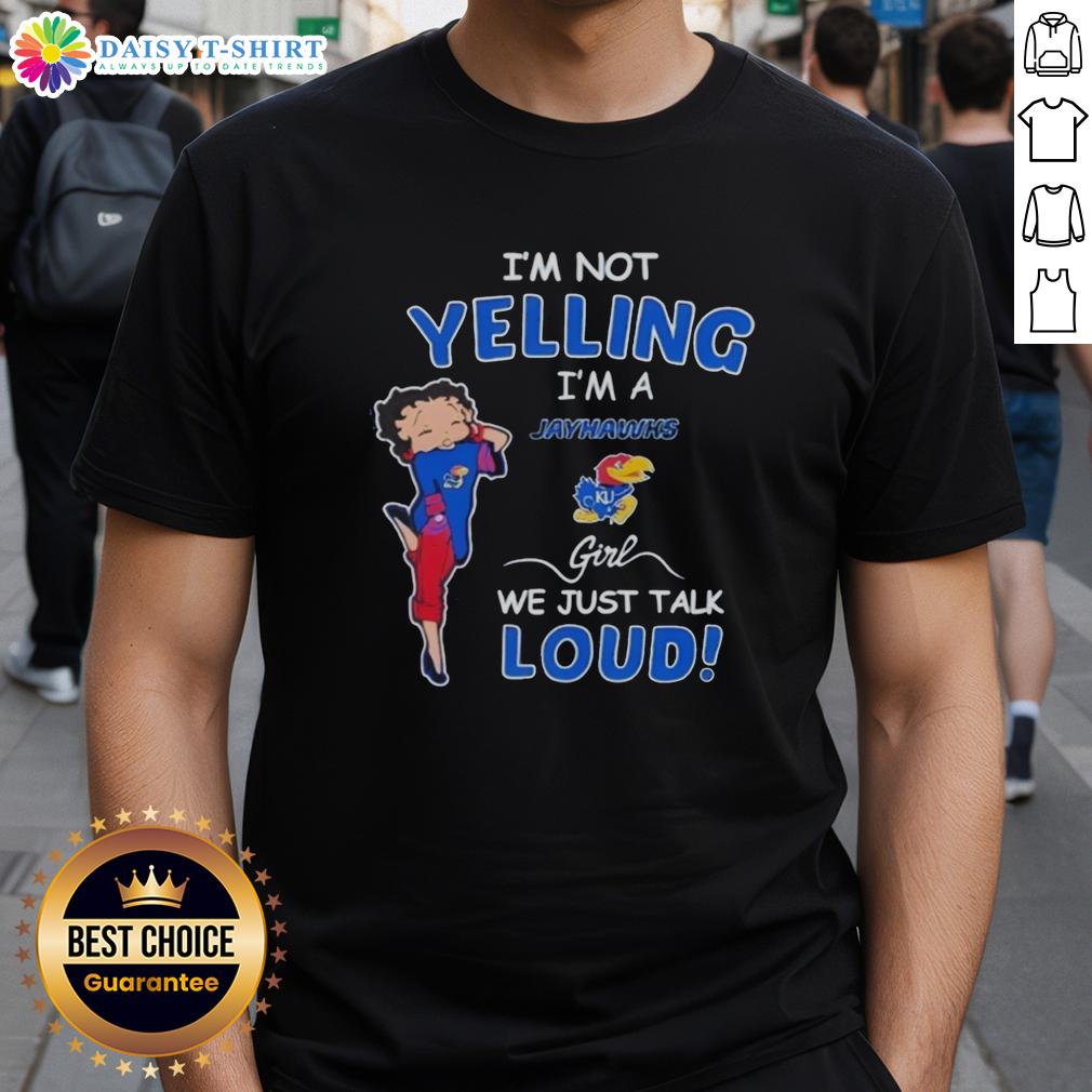 Official I'M Not Yelling I'M Kansas Jayhawks Girl We Just Talk Loud T Shirt Alt Text: Official I'M Not Yelling I'M Kansas Jayhawks Girl T-Shirt showcasing a fun design for proud fans who love to talk loud.