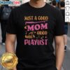 Alt Text: Official Just A Good Mom With A Hood Playlist T-Shirt featuring a stylish design perfect for proud moms and casual wear.