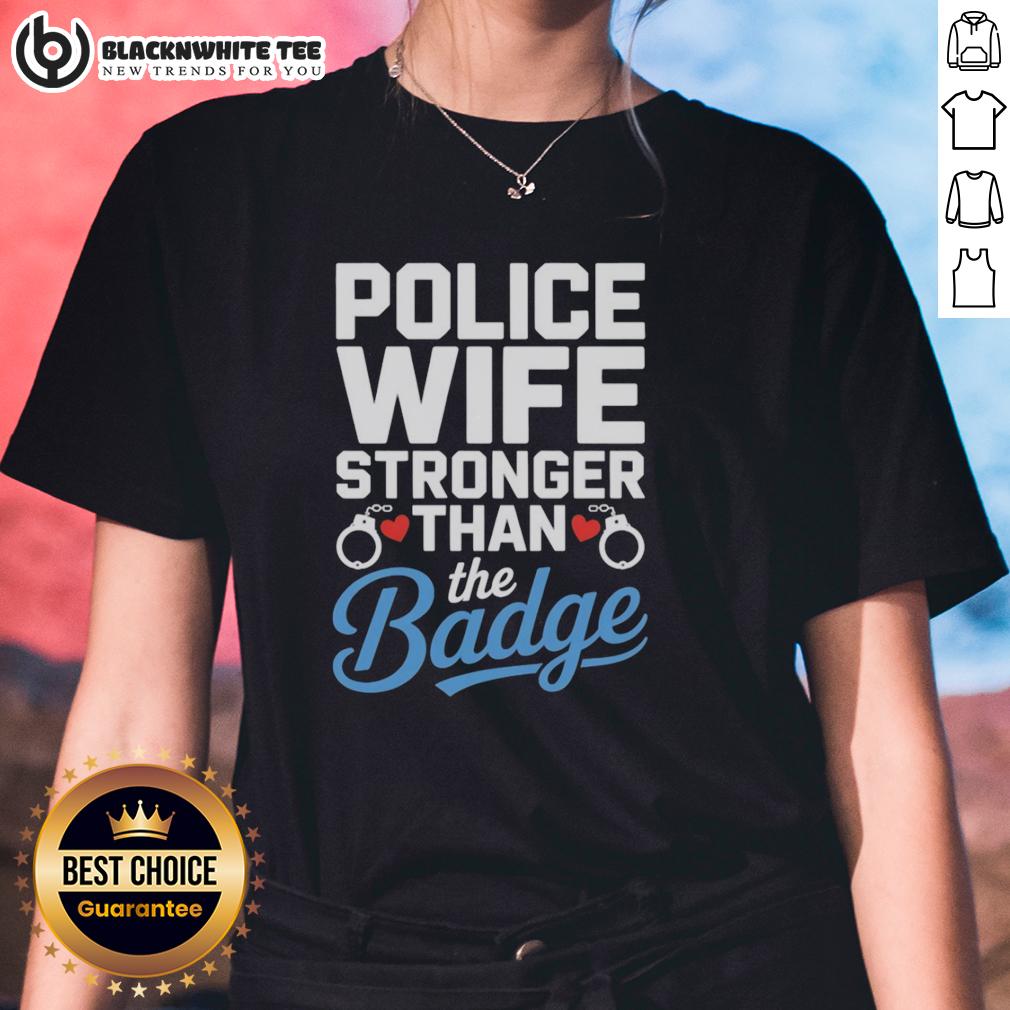 Official Police Wife Stronger Than The Badge Heart Cuffs Ladies Tee Official Police Wife Stronger Than The Badge Heart Cuffs Ladies Tee featuring a stylish design for proud police wives.