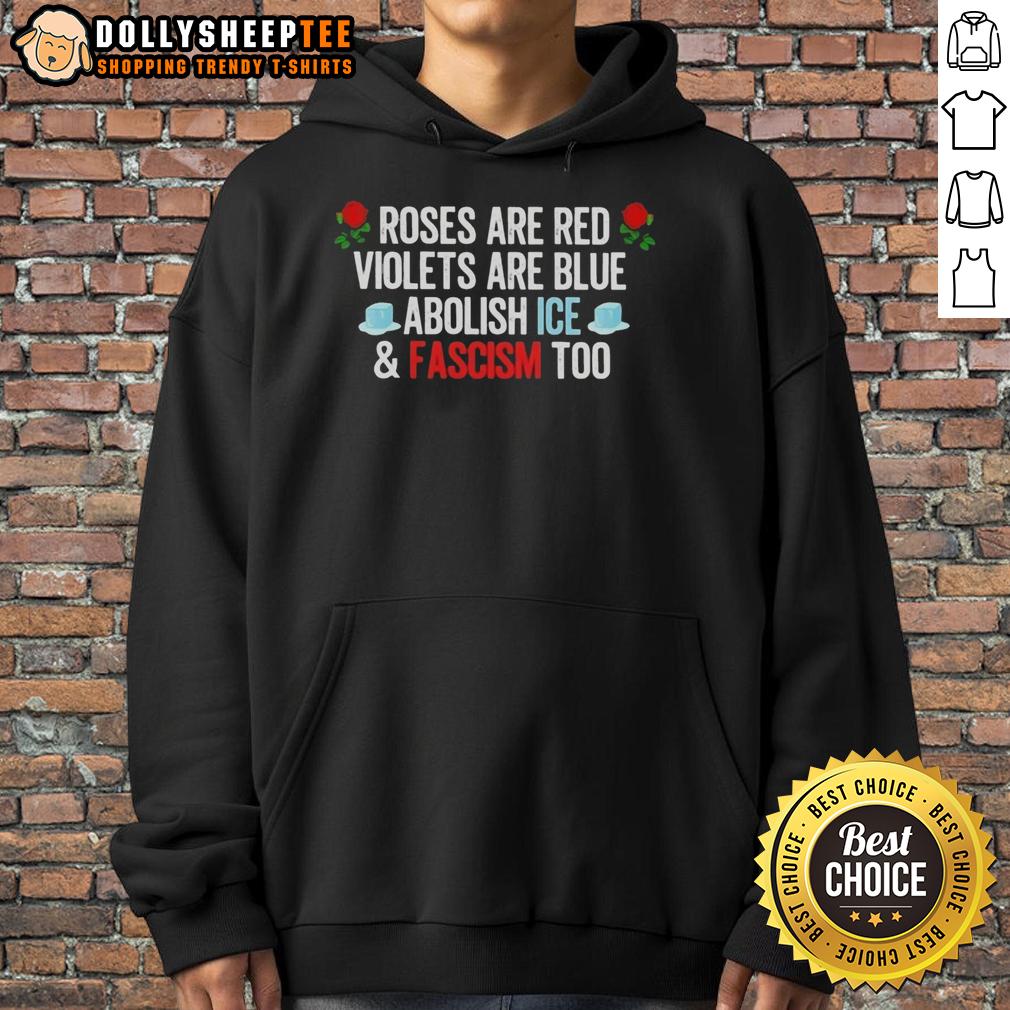 Official Roses Are Red Violets Are Blue Abolish Ice And Fascism Too Hoodie Official Roses Are Red Violets Are Blue Abolish ICE And Fascism Too Hoodie featuring bold graphic design and vibrant colors.