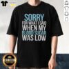 Alt Text: Official Sorry For What I Said When My Blood Sugar Was Low T-Shirt featuring a humorous diabetes-themed design.