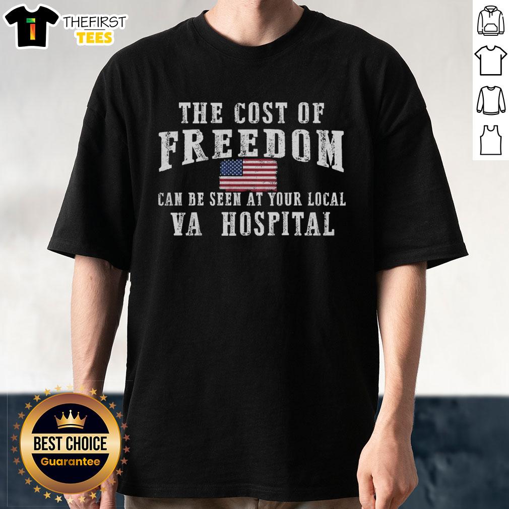 official-the-cost-of-freedom-can-be-seen-at-your-local-va-hospital-t-shirt-1 Alt Text: Official 'The Cost Of Freedom' T-Shirt promoting support for veterans at local VA hospitals.