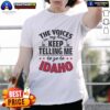 Official The Voices In My Head Keep Telling Me To Go To Idaho T-Shirt featuring bold text design on a stylish tee.
