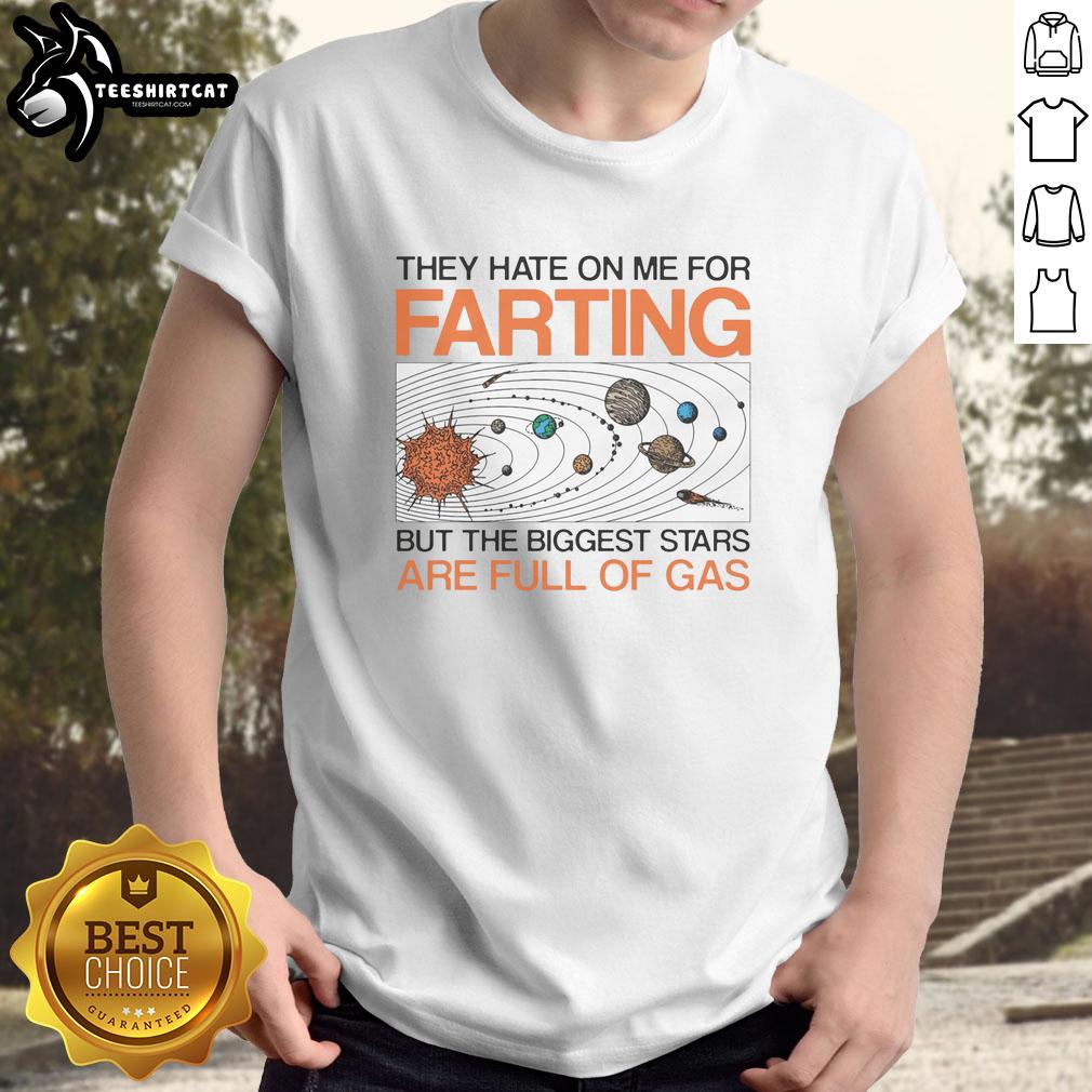 official-they-hate-on-me-for-farting-but-the-biggest-stars-are-full-of-gas-tee-t-shirt Official 'They Hate On Me For Farting But The Biggest Stars Are Full Of Gas' tee shirt showcasing a fun, humorous design.