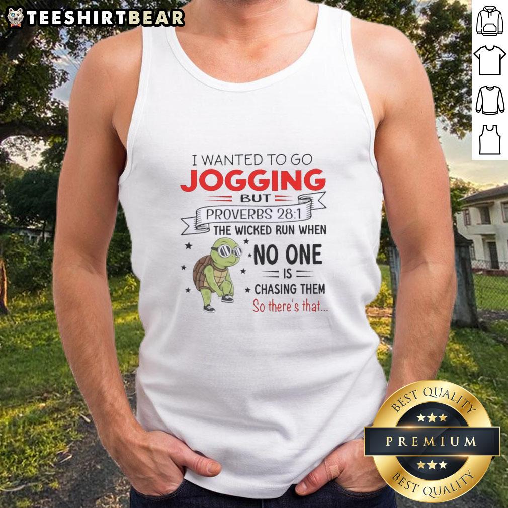 official-turtle-i-wanted-to-go-jogging-but-proverbs-the-wicked-run-when-no-one-is-chasing-them-tank-top Alt Text: Official turtle tank top featuring the quote about jogging and Proverbs: 'The wicked run when no one is chasing them.'