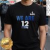 Alt Text: Official We Are 12 Seattle Seahawks 2025 NFC Super Bowl LX T-Shirt, showcasing team spirit and fast-paced design.