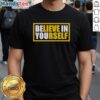 Original Believe In Yourself T-Shirt featuring a motivational design in bold letters on a stylish, comfortable fabric.