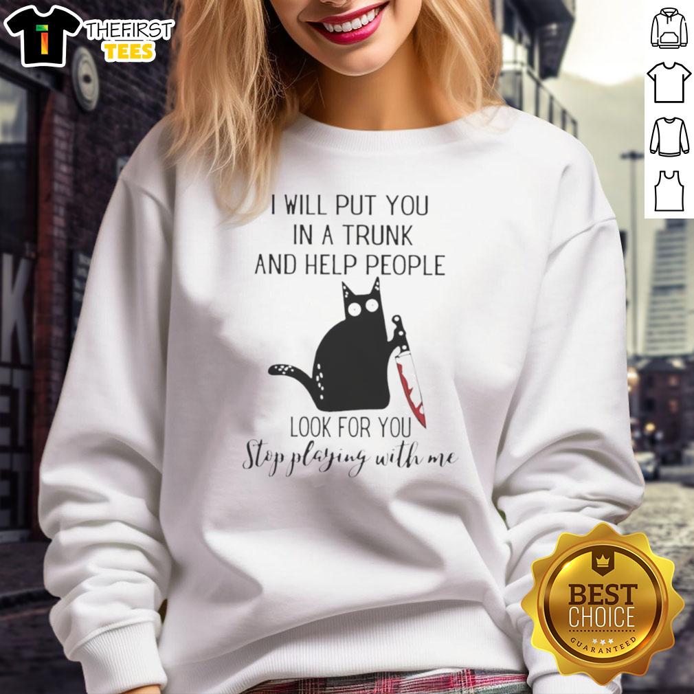 original-black-cat-holding-knife-blood-i-will-put-you-in-a-trunk-and-help-people-look-for-you-sweatshirt Alt Text: Black cat holding a knife with blood, captioned I will put you in a trunk, featured on a sweatshirt design.