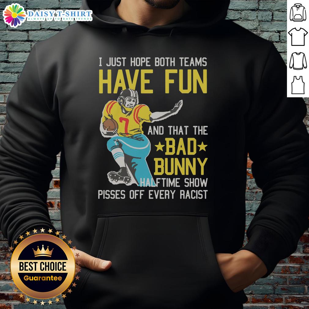 Original I Just Hope That Both Teams Have Fun And That The Bad Bunny Halftime Show Pisses Off Every Racist Hoodie Bad Bunny halftime show poster with vibrant colors, promoting fun and unity while challenging racism during the event.